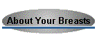 About Your Breasts